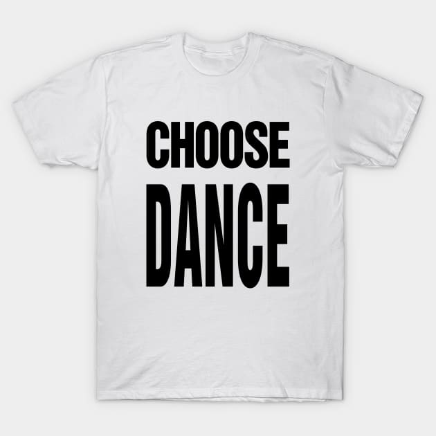 Choose Dance T-Shirt by TeeTime